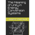 The Meaning of Unity in Energy Conversion Systems - Paperback