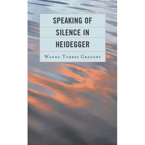 Speaking of Silence in Heidegger - Hardcover