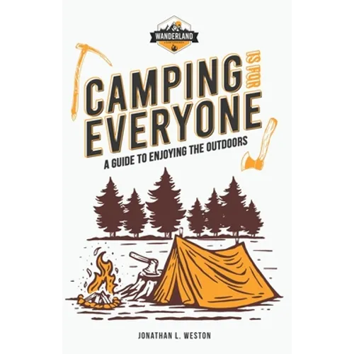 Camping is for Everyone - A Guide to Enjoying the Outdoors - Paperback