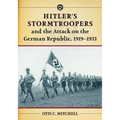 Hitler's Stormtroopers and the Attack on the German Republic, 1919-1933