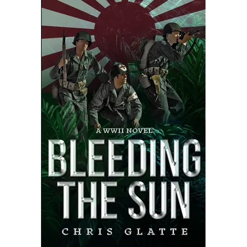 Bleeding The Sun: WWII Novel