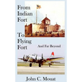 FROM INDIAN FORT TO FLYING FORT -And Far Beyond