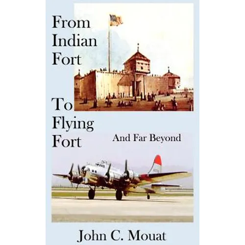 FROM INDIAN FORT TO FLYING FORT -And Far Beyond