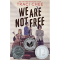We Are Not Free: A Printz Honor Winner - Hardcover