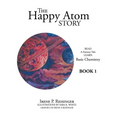 The Happy Atom Story: Read a Fantasy Tale Learn Basic Chemistry Book 1 - Hardcover