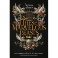 These Marvelous Beasts: The Complete Frost & Filigree Series - Paperback