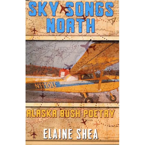 Sky Songs North: Alaska Bush Poetry - Paperback