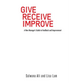 Give Receive Improve: A New Manager's Guide to Feedback and Improvement - Paperback