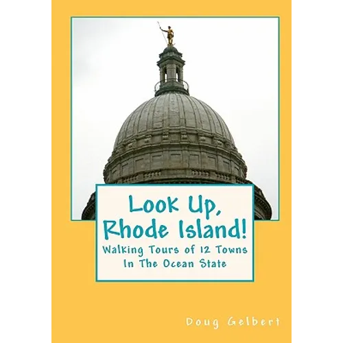 Look Up, Rhode Island!: Walking Tours of 12 Towns In The Ocean State