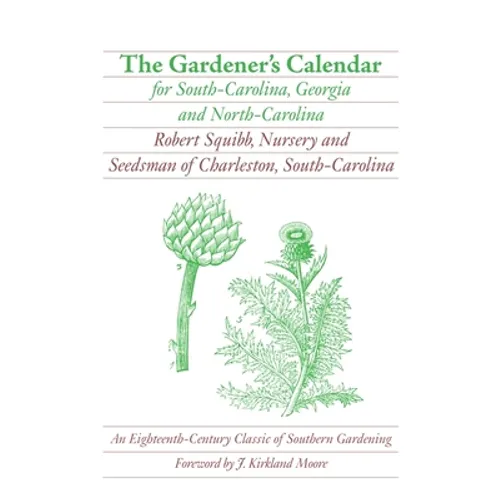 The Gardener's Calendar for South-Carolina, Georgia, and North-Carolina