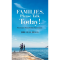 Families, Please Talk Today!: Necessary Household Discussions - Hardcover