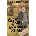 Slow Train to Nowhere: Sean - Paperback