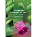 Healing the Homeopathic Way: Uniting Shamanism, Alchemy and Modern Science - Paperback