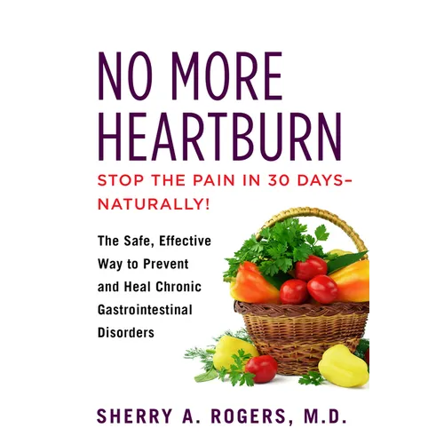No More Heartburn: The Safe, Effective Way to Prevent and Heal Chronic Gastrointestinal Disorders - Paperback