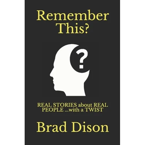 Remember This?: Real Stories about Real People ...with a Twist - Paperback