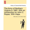 The Army of Northern Virginia in 1862. With an introduction by John C. Ropes. With maps.