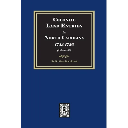 Colonial Land Entries in North Carolina, 1753-1756. (Volume #2)