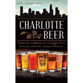 Charlotte Beer: A History of Brewing in the Queen City