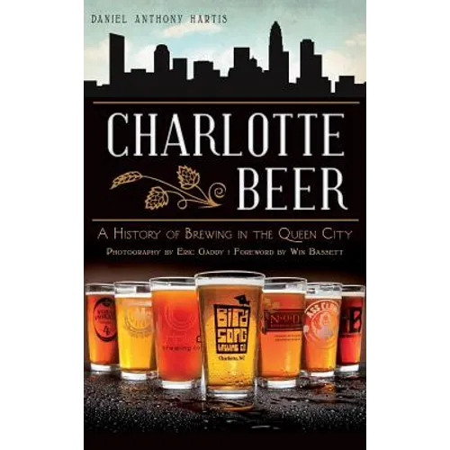 Charlotte Beer: A History of Brewing in the Queen City