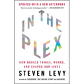 In the Plex: How Google Thinks, Works, and Shapes Our Lives - Paperback