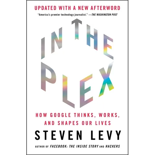In the Plex: How Google Thinks, Works, and Shapes Our Lives - Paperback