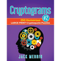 Cryptograms #2: 250 Humorous LARGE PRINT Cryptoquote Puzzles - Paperback