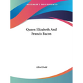 Queen Elizabeth And Francis Bacon - Paperback