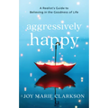 Aggressively Happy - Hardcover