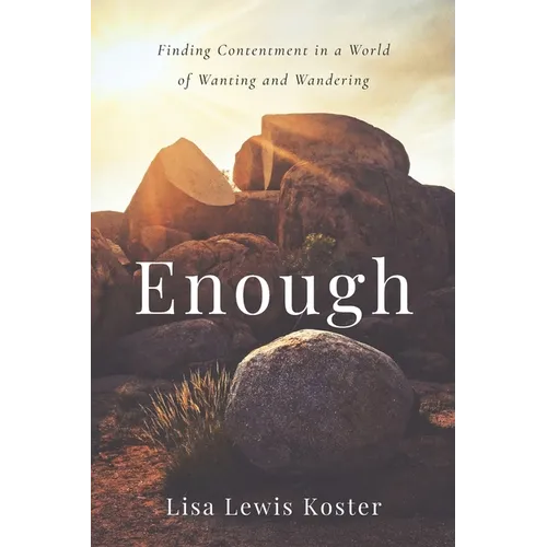 Enough: Finding Contentment in a World of Wanting and Wandering - Paperback