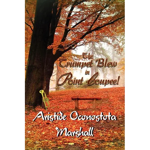 The Trumpet Blew in Point Coupee! - Paperback