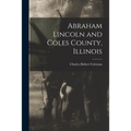 Abraham Lincoln and Coles County, Illinois