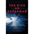 The Rise of Superman: Decoding the Science of Ultimate Human Performance - Paperback