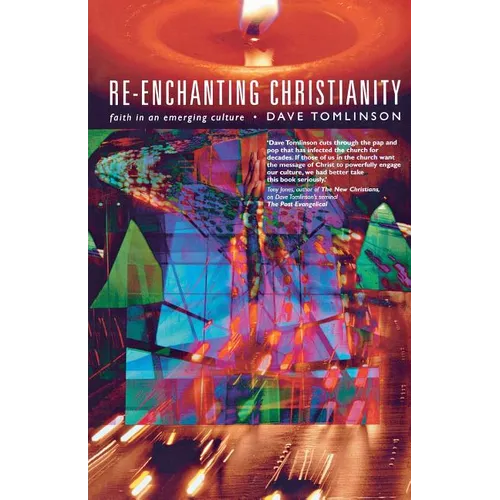 Re-Enchanting Christianity: Faith in an Emerging Culture - Paperback