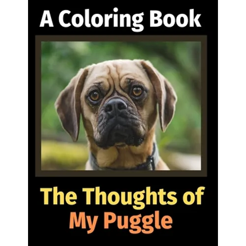 The Thoughts of My Puggle: A Coloring Book - Paperback