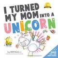 I Turned My Mom Into A Unicorn - Paperback