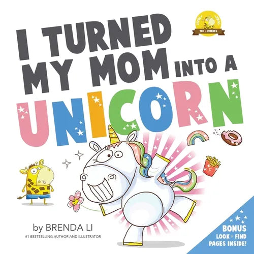 I Turned My Mom Into A Unicorn - Paperback