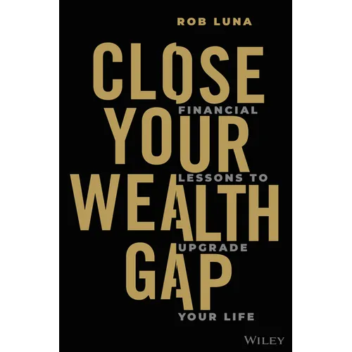 Close Your Wealth Gap: Financial Lessons to Upgrade Your Life - Hardcover