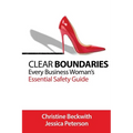 Clear Boundaries: Every Business Woman's Essential Safety Guide - Paperback