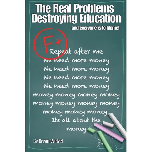 The Real Problems Destroying Education - Paperback
