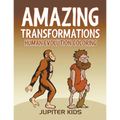 Amazing Transformations: Human Evolution Coloring - Paperback