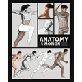 Anatomy in Motion: An Artist's Guide to Capturing Dynamic Movement - Hardcover