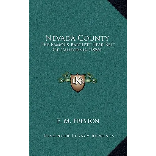 Nevada County: The Famous Bartlett Pear Belt Of California (1886)