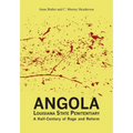 Angola Louisiana State Penitentiary: A Half-Century of Rage and Reform