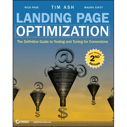 Landing Page Optimization: The Definitive Guide to Testing and Tuning for Conversions - Paperback