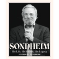 Sondheim: His Life, His Shows, His Legacy - Hardcover