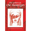 The Guises of the Morrigan: The Celtic Irish Goddess of Battle & Sovereignty: Her Myths, Powers and Mysteries - Paperback