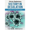 Christ Optimizes Victory In Desolation: Prayers for Uncertain Times - Paperback
