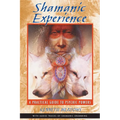 Shamanic Experience: A Practical Guide to Psychic Powers - Paperback