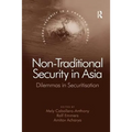 Non-Traditional Security in Asia: Dilemmas in Securitization