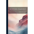 A Spring Harvest - Hardcover